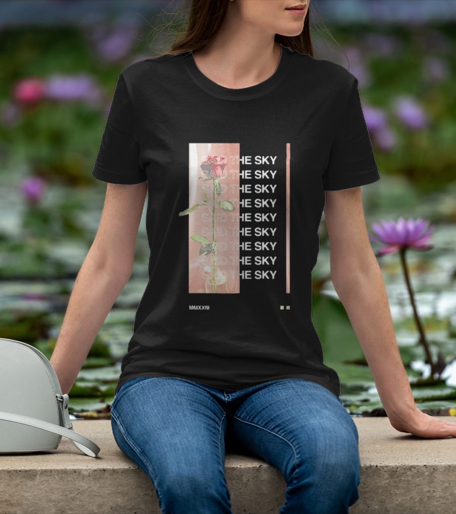 Said The Sky Rose 2023 Repeated T-Shirt