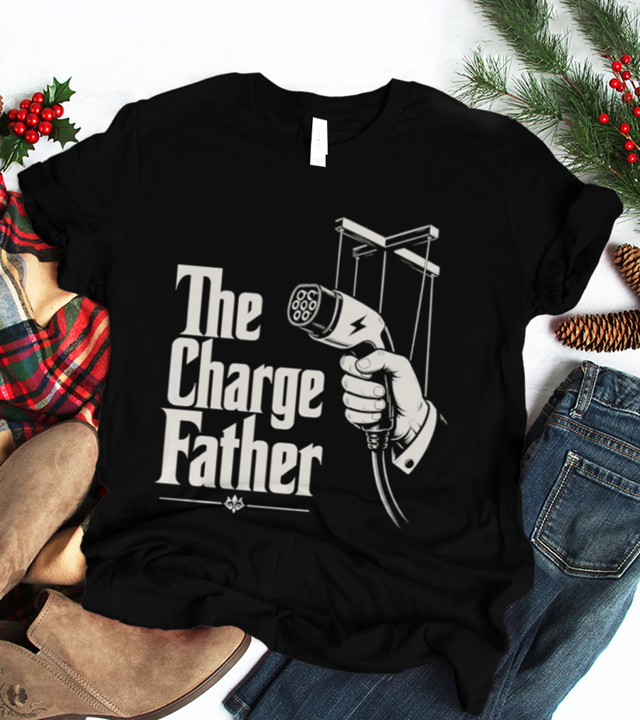 The Charge Father EV Charger Plug Parody Eco Friendly Transport T-Shirt