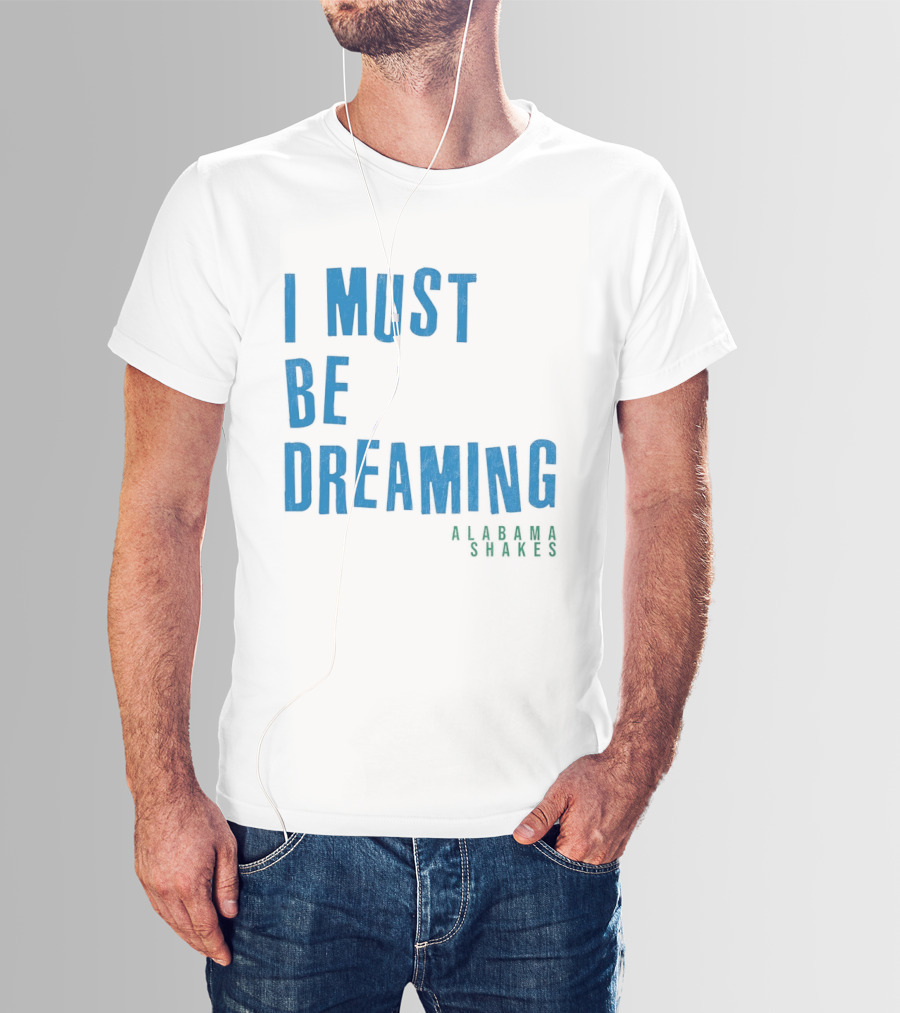 Alabama Shakes I Must Be Dreaming T-Shirt