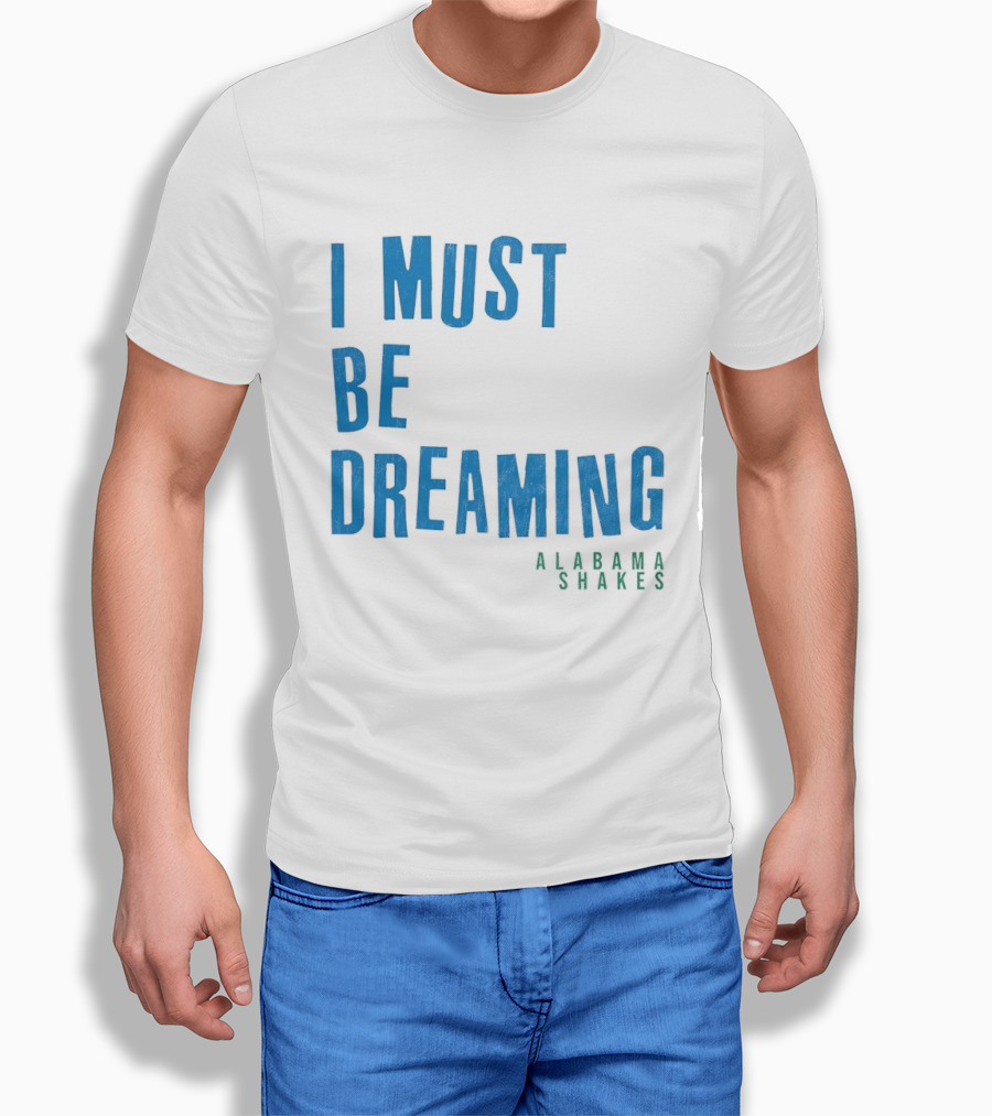 Alabama Shakes I Must Be Dreaming T-Shirt