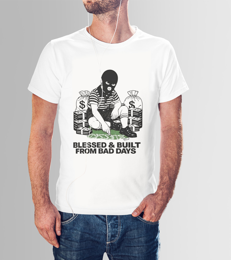Blessed And Built From Bad Days Robber Masked Money Bags T-Shirt