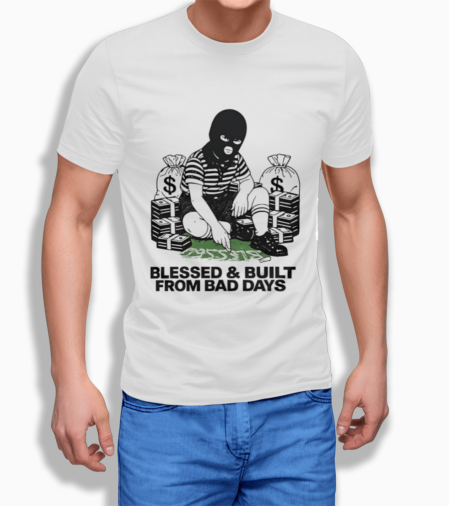 Blessed And Built From Bad Days Robber Masked Money Bags T-Shirt