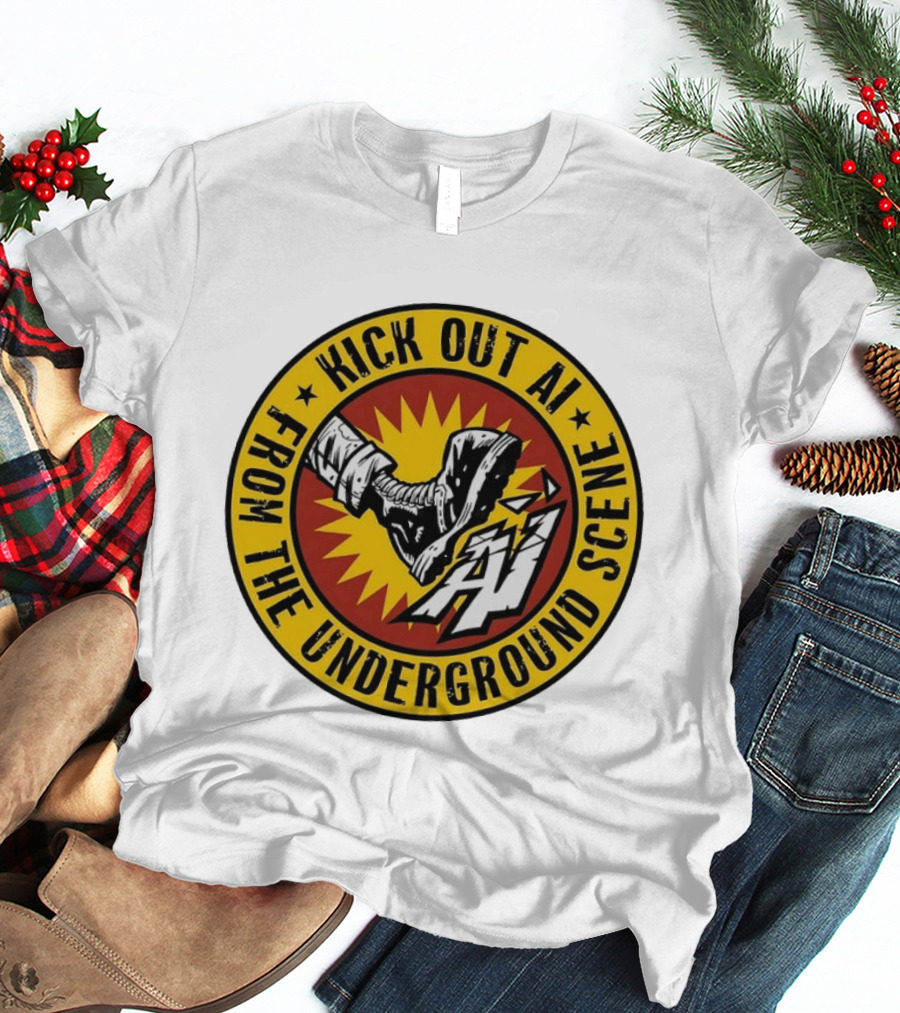 Kick Out AI From The Underground Scene Anti AI T-Shirt
