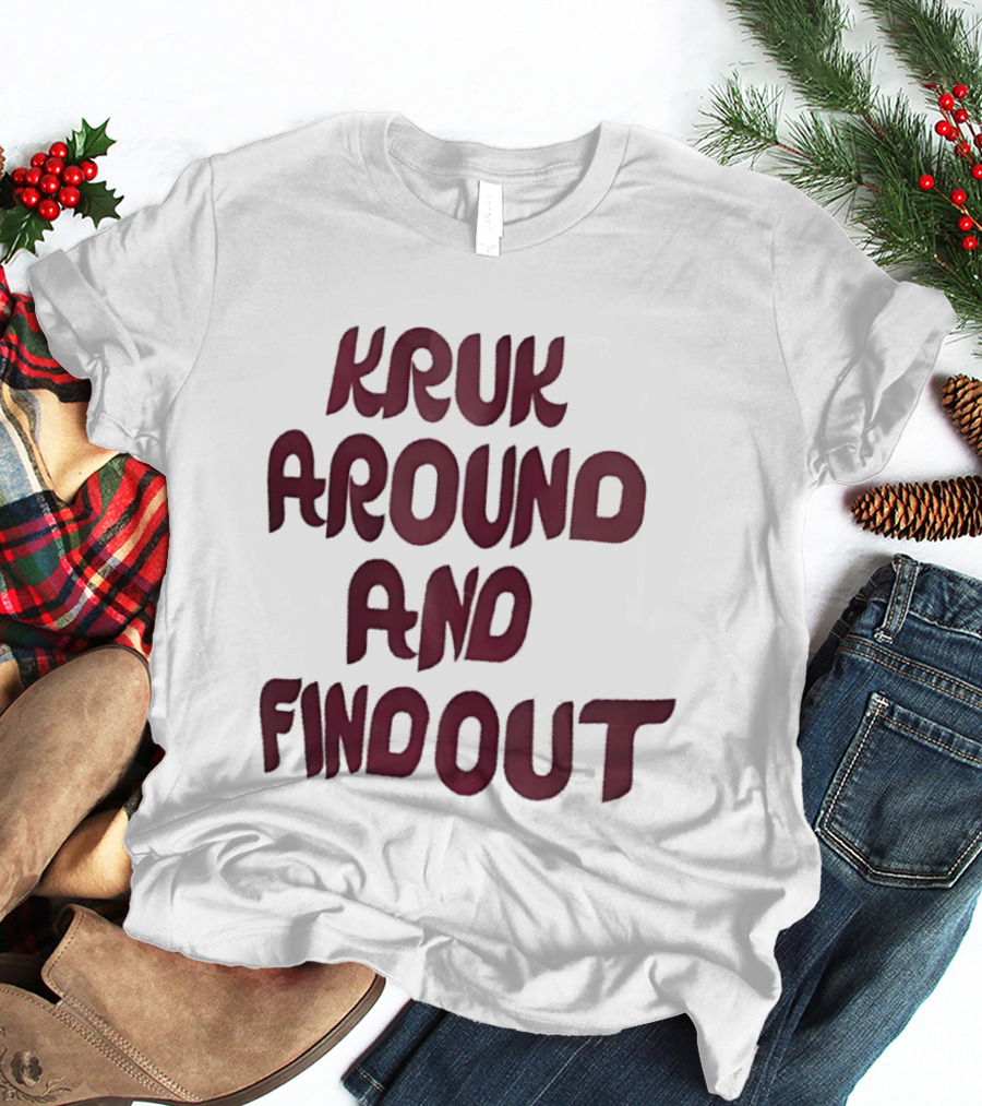 Kruk Around And Find Out Philadelphia Phillies Team T-Shirt