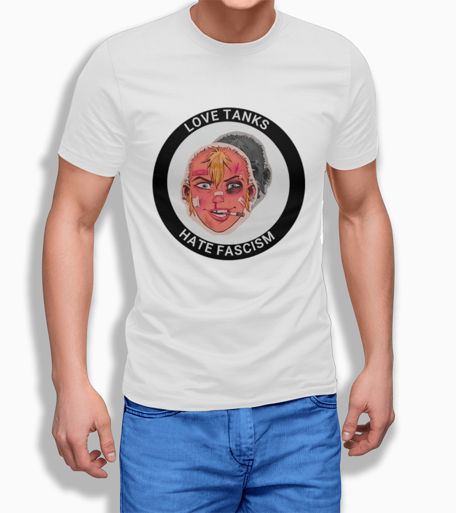 Love Tanks Hate Fascism Anti Fascist Political Protest T-Shirt