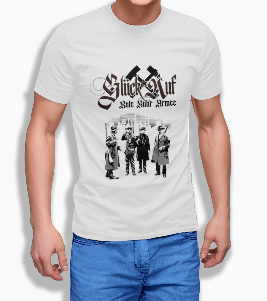 Glück Auf Rote Ruhr Armee Historical Workers' Uprising Hammer And Sickle T-Shirt