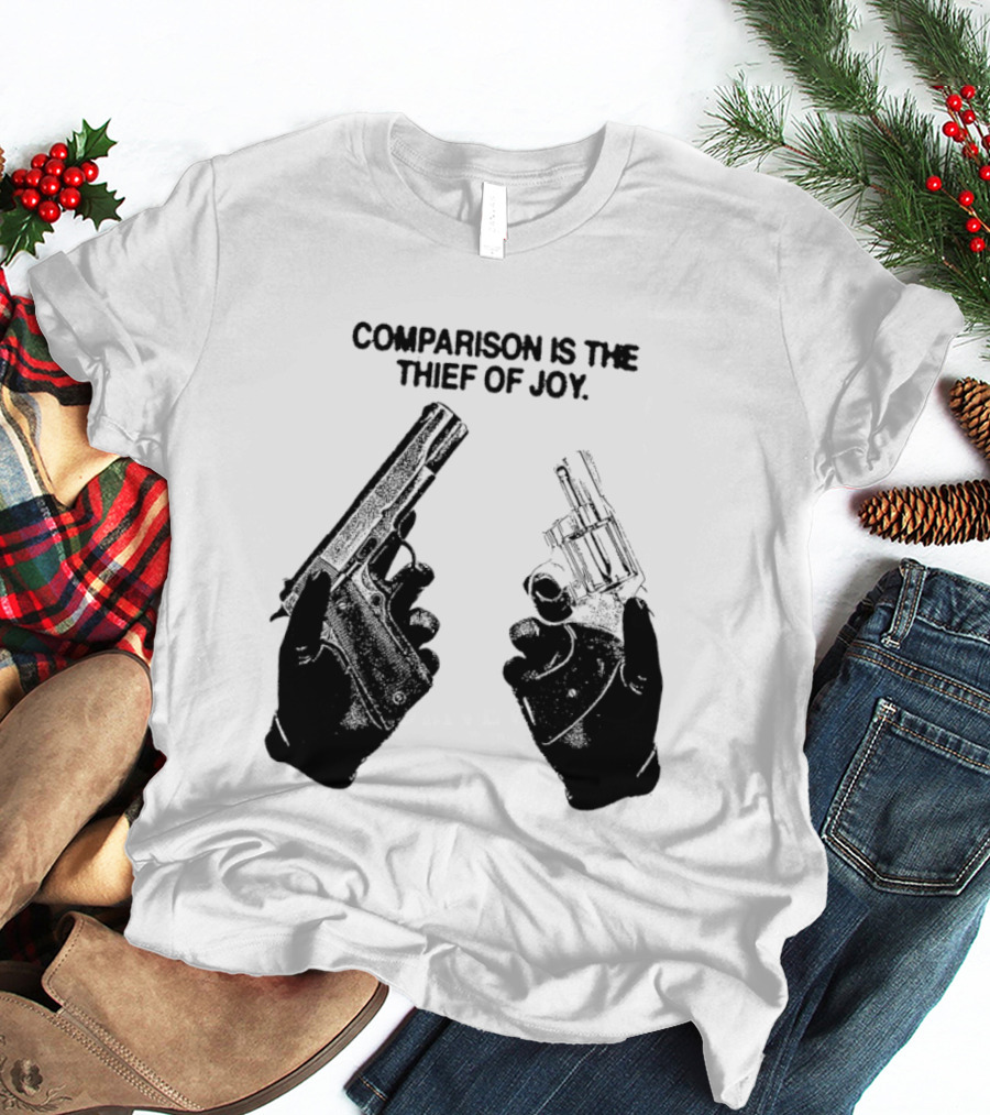 Comparison Is The Thief Of Joy Guns T-Shirt