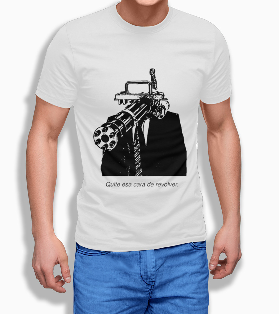 Head Gatling Quite Esa Cara De Revolver T-Shirt