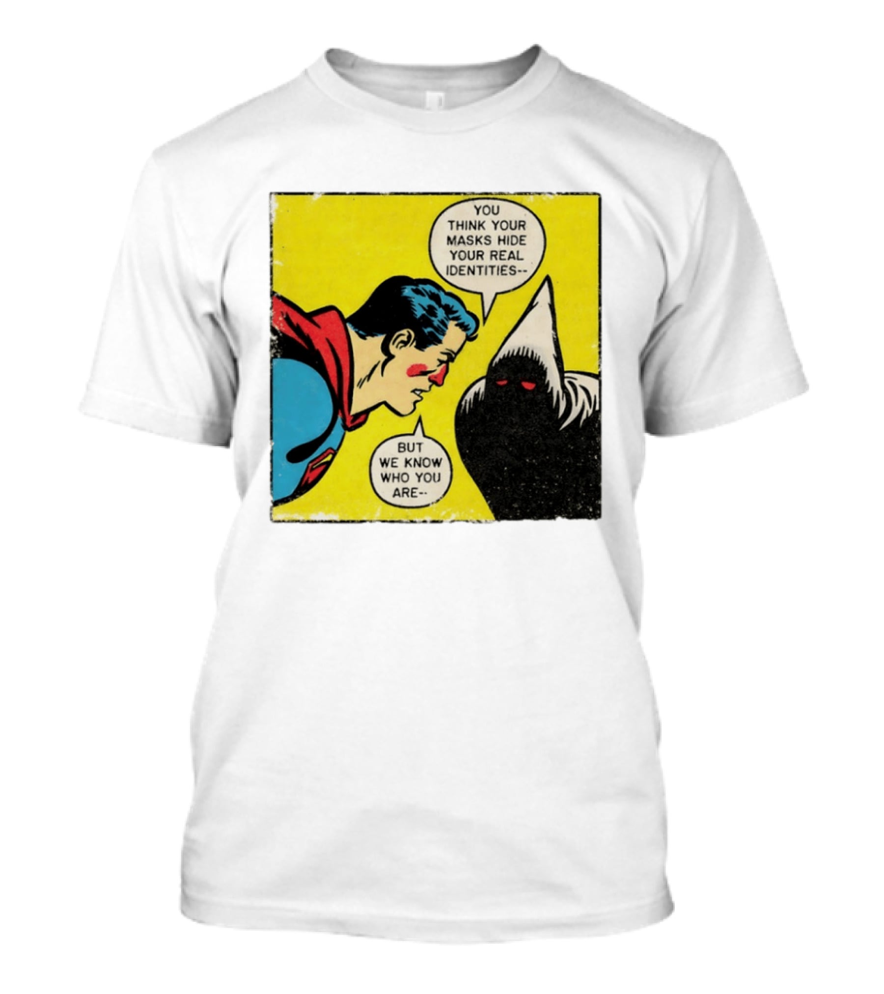 Superman You Think Your Masks Hide Your Real Identities But We Know Who You Are Comic Speech Bubble Confrontation T-Shirt