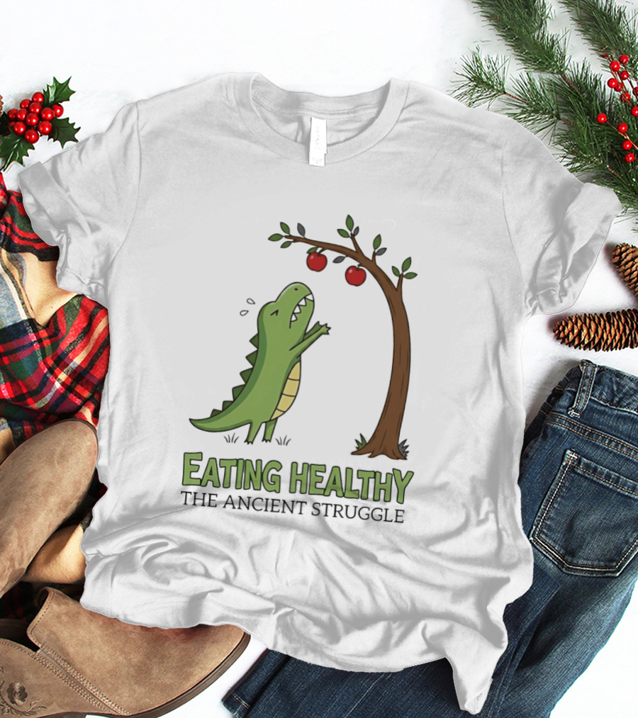 Eating Healthy Rex The Ancient Struggle With Apples T-Shirt