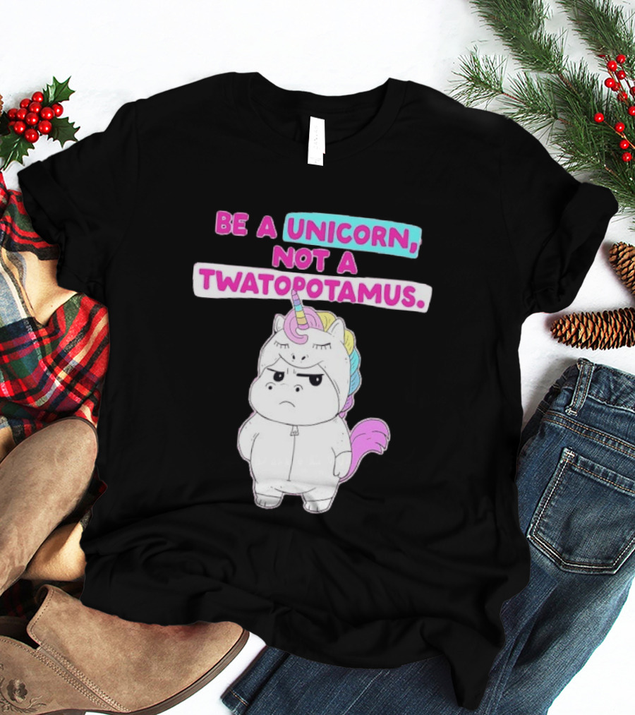 Be A Unicorn Not A Twatopotamus Funny Unicorn Costume T-Shirt
