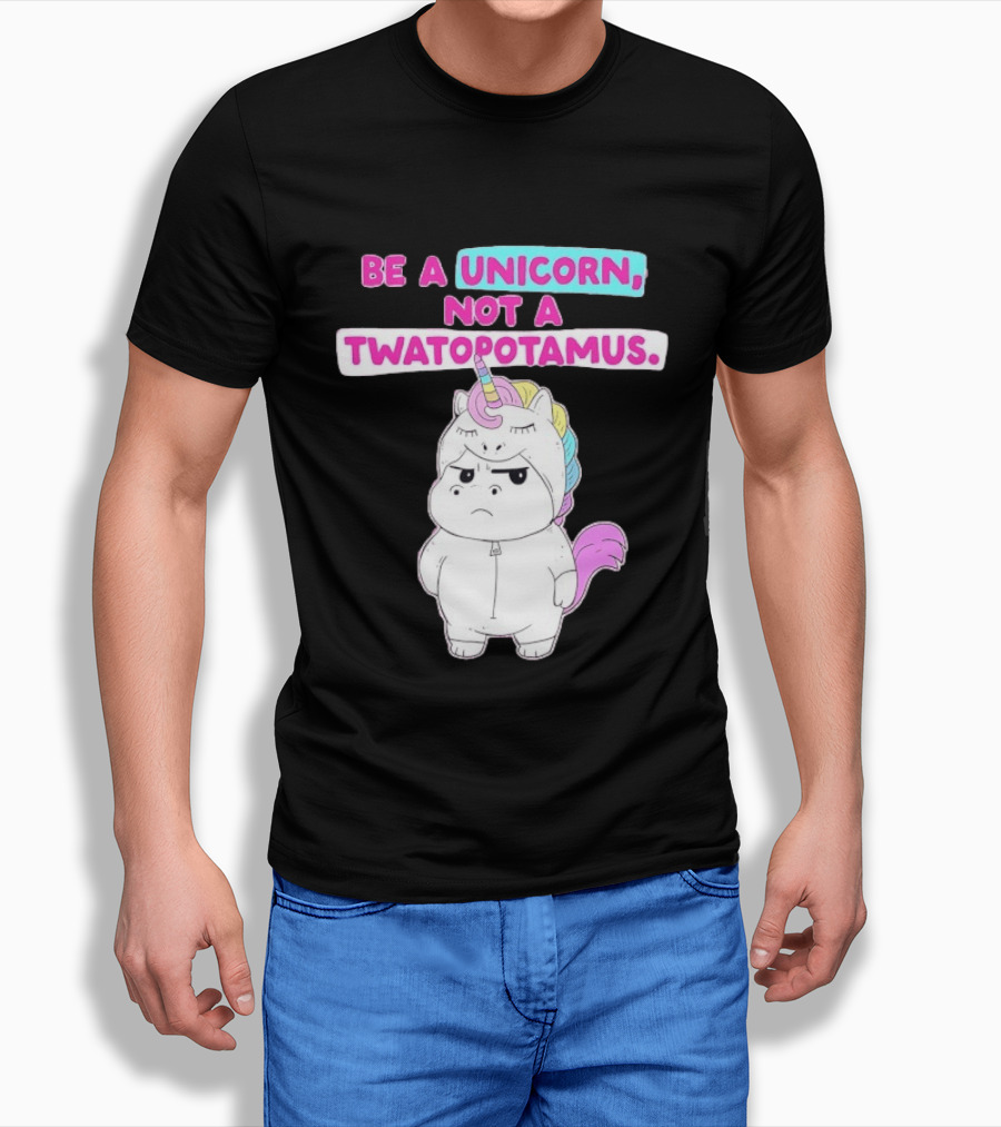 Be A Unicorn Not A Twatopotamus Funny Unicorn Costume T-Shirt