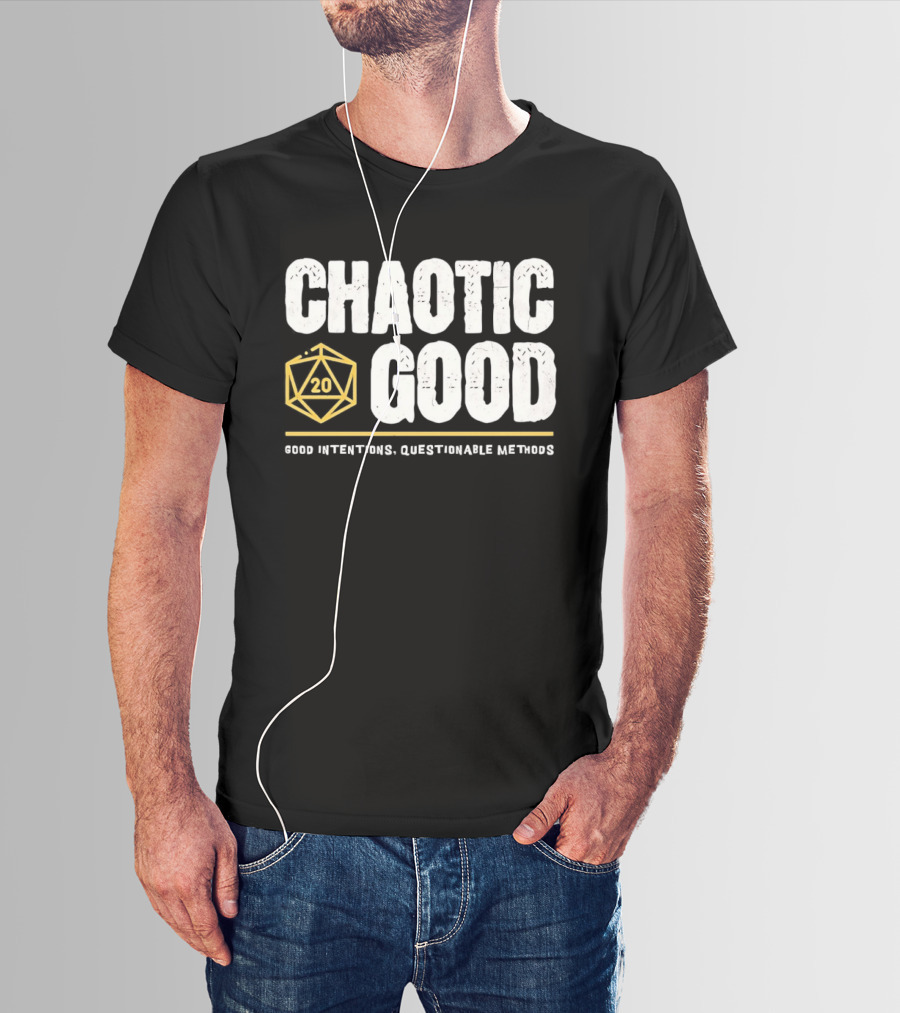 Chaotic Good D20 Good Intentions Questionable Methods T-Shirt