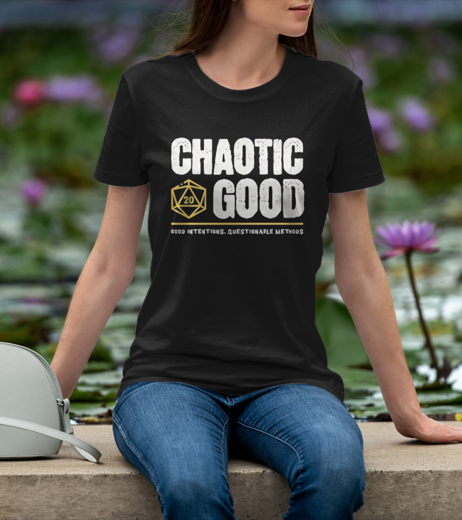 Chaotic Good D20 Good Intentions Questionable Methods T-Shirt