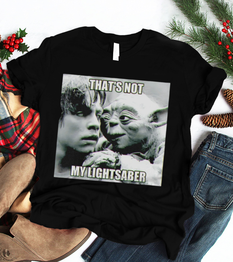 Luke Skywalker Yoda That's Not My Lightsaber Star Wars T-Shirt