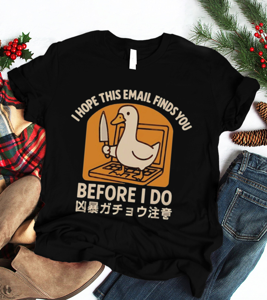 I Hope This Email Finds You Before I Do Duck Laptop Knife Japanese T-Shirt