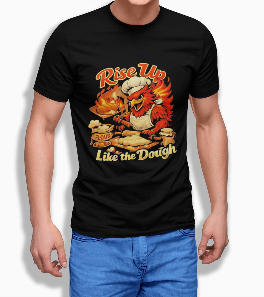 Phoenix Chef Rise Up Like The Dough Flour And Bread Baking T-Shirt