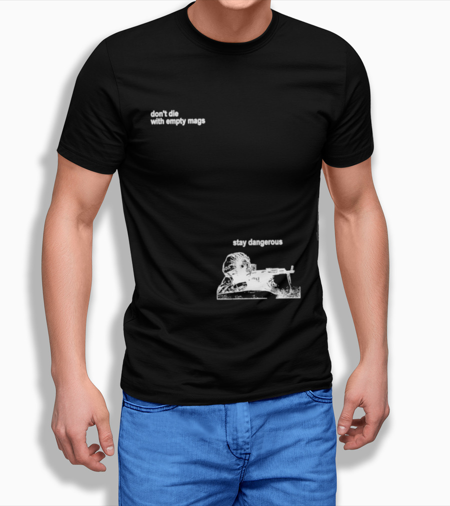Soldier Don't Die Stay Dangerous Tactical Motivation T-Shirt