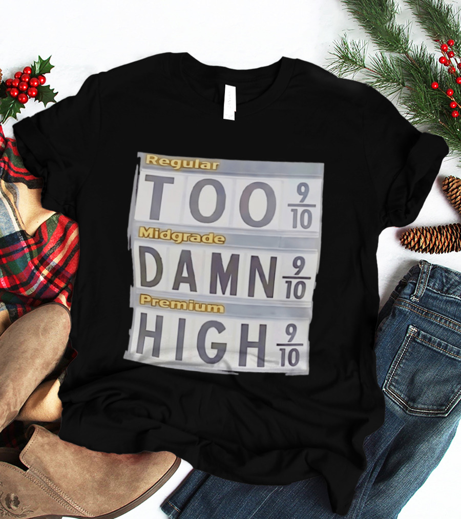 Regular Midgrade Premium Too Damn High Gas Price Meme T-Shirt
