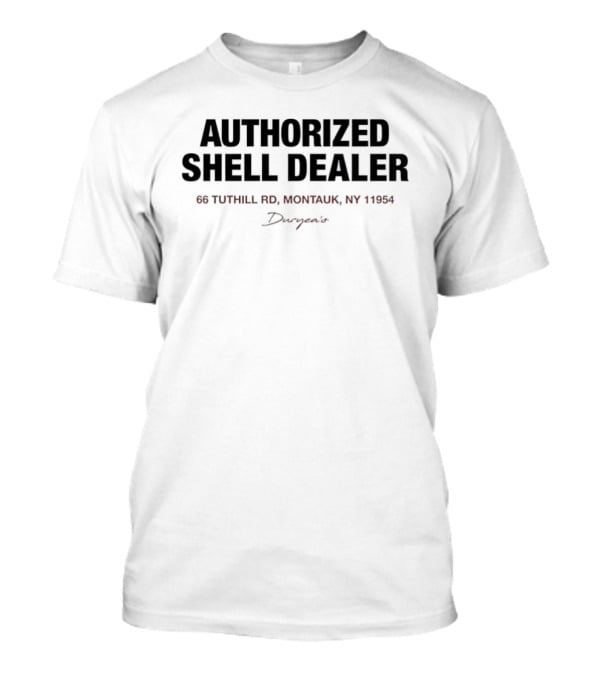 Authorized Shell Dealer Duryea's 66 Tuthill Rd Montauk NY 11954 T-Shirt