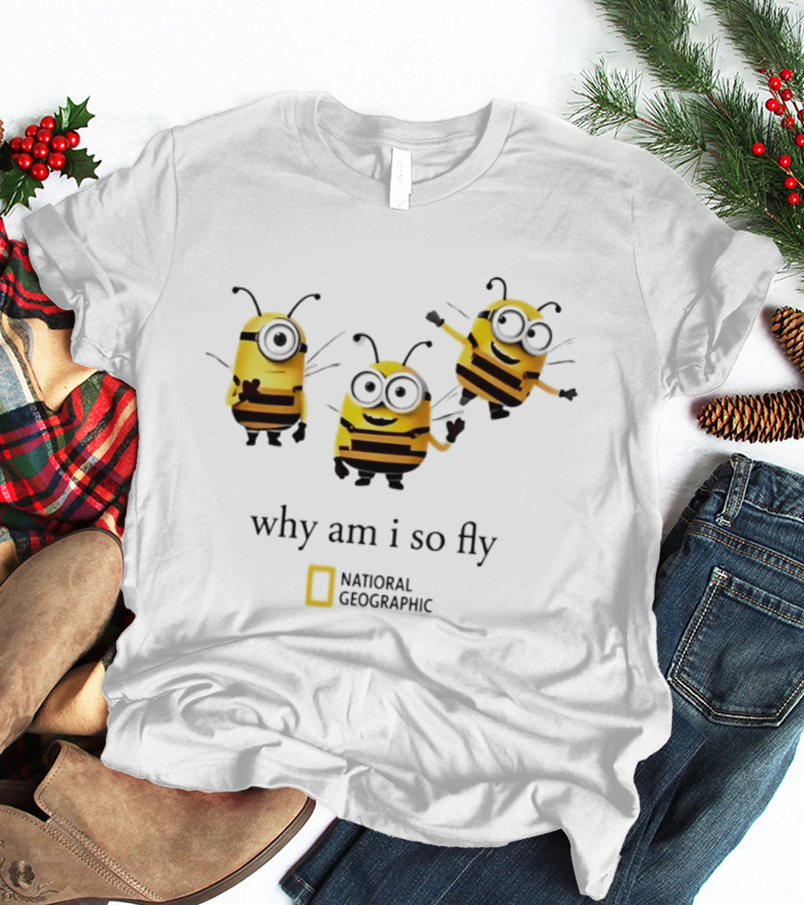 Why Am I So Fly National Geographic Minion Bee T-Shirt