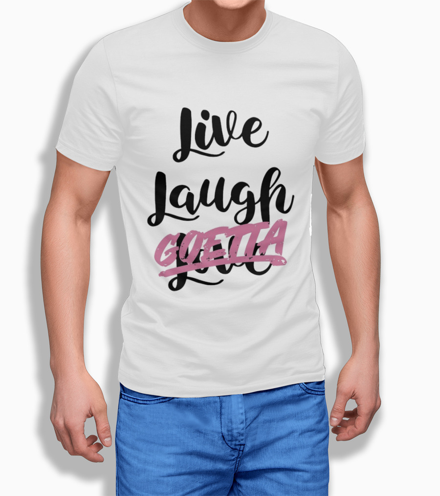 Live Laugh Goetta Crossed Out Over Live Laugh Love Cursive Lettering T-Shirt