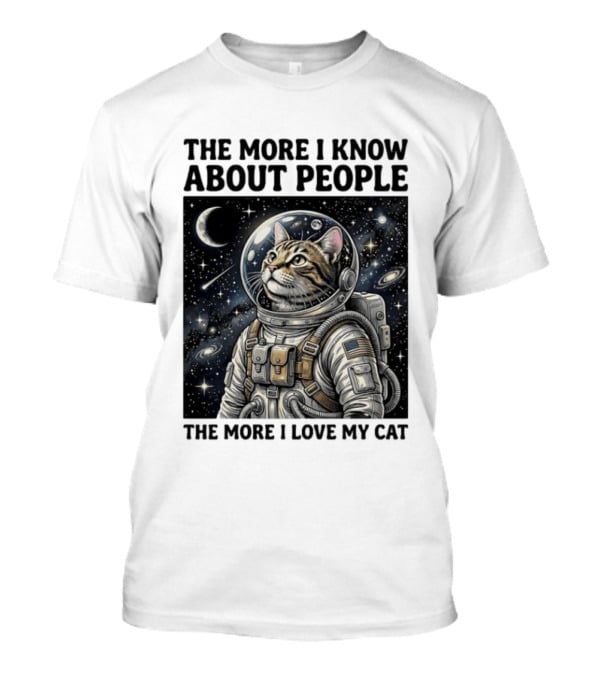 The More I Know About People The More I Love My Cat Astronaut Space Adventure T-Shirt