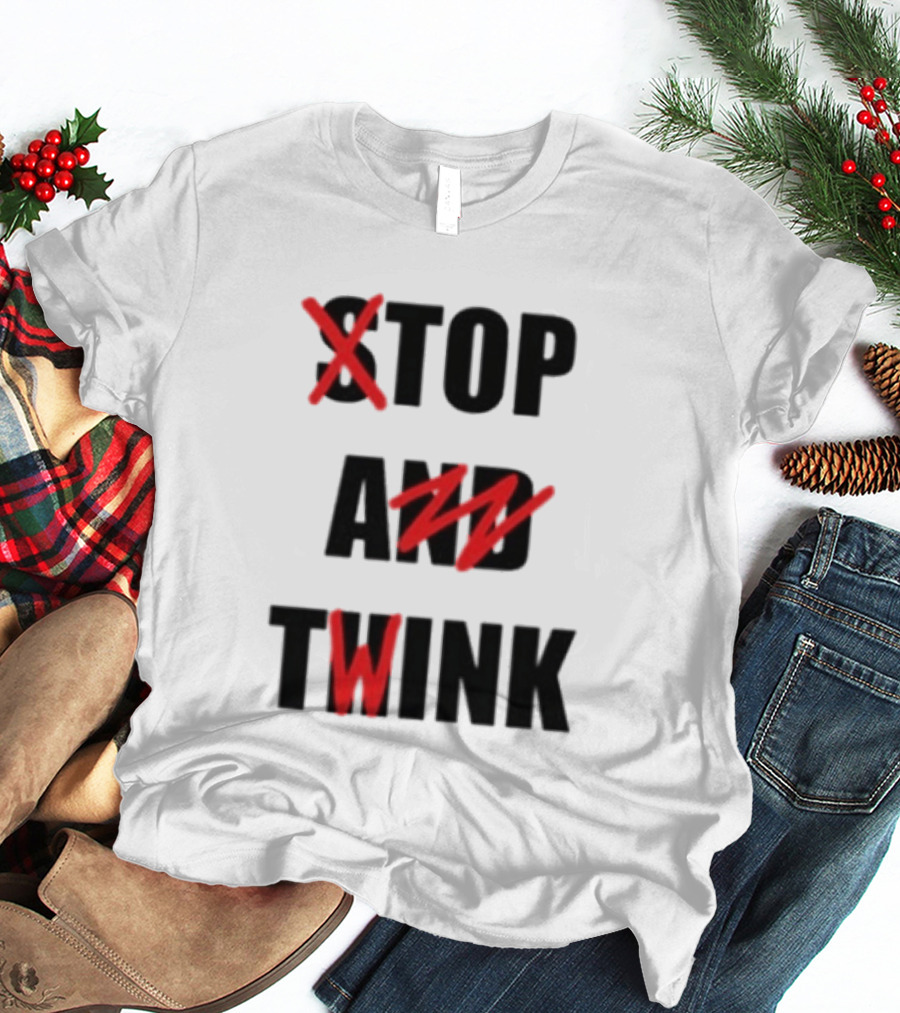 Stop And Twink LGBTQ Gay Pride Empowerment Celebration T-Shirt