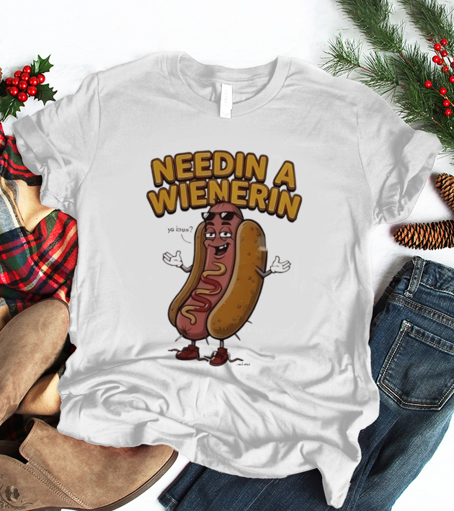 Needin A Wienerin Hot Dog Food Wiener Funny Sausage With Sunglasses T-Shirt
