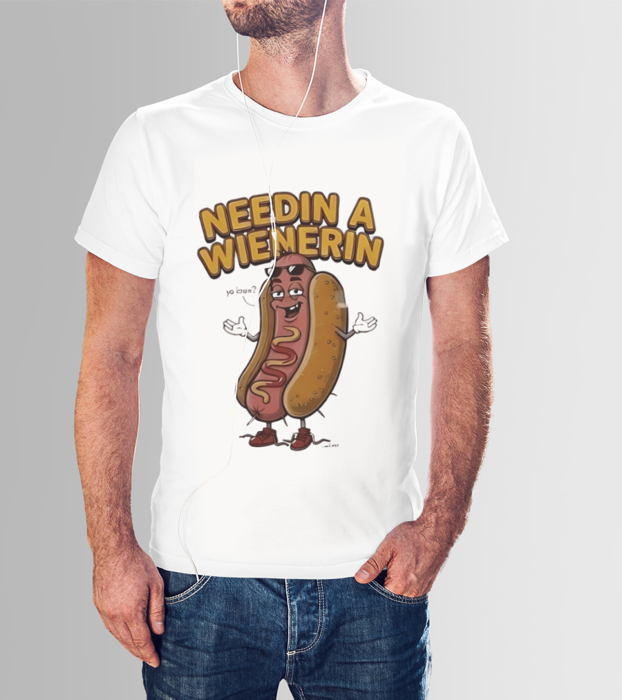Needin A Wienerin Hot Dog Food Wiener Funny Sausage With Sunglasses T-Shirt
