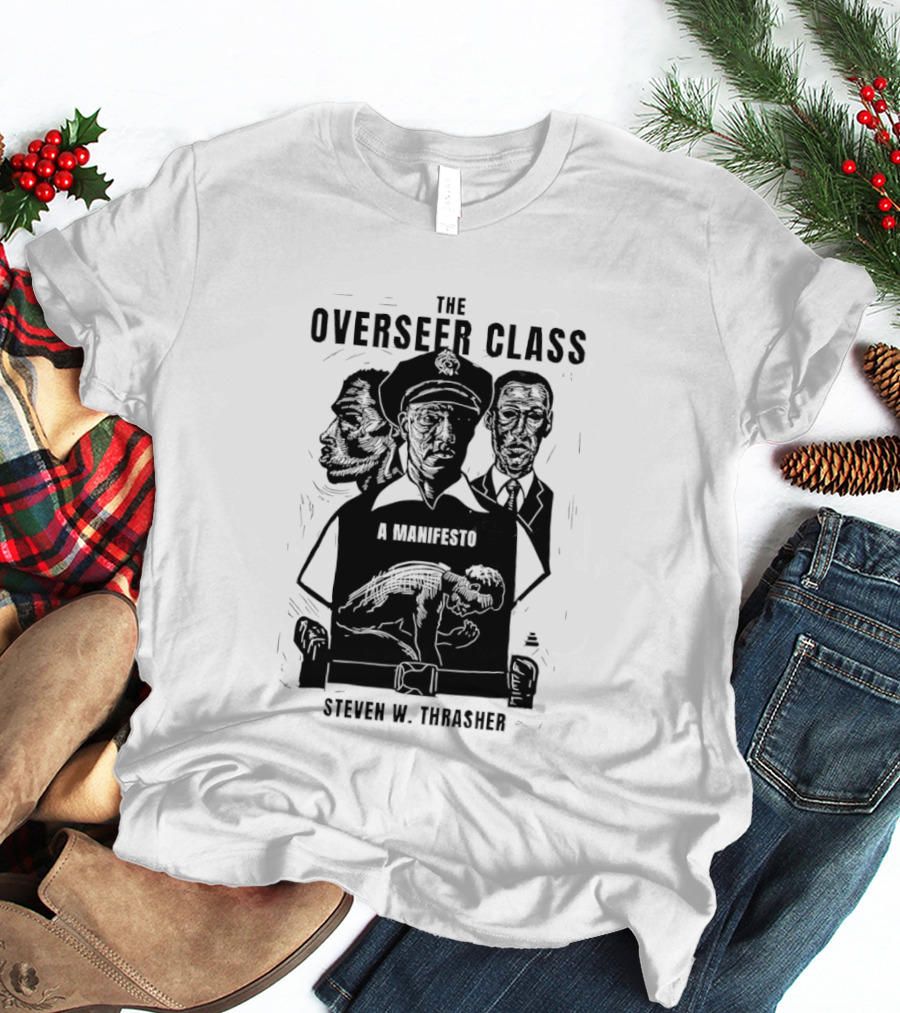 The Overseer Class A Manifesto Steven W Thrasher T-Shirt