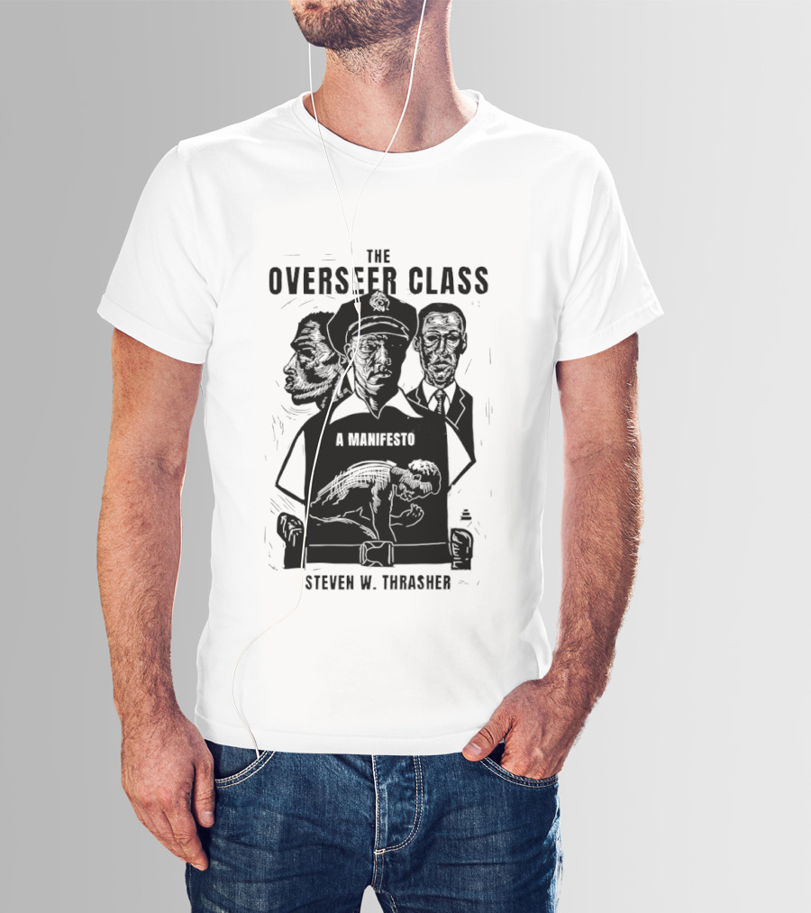 The Overseer Class A Manifesto Steven W Thrasher T-Shirt