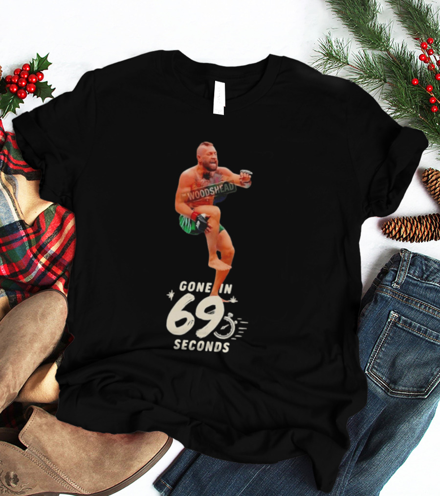 Conor McGregor Gone In 69 Seconds The Woodshed UFC T-Shirt
