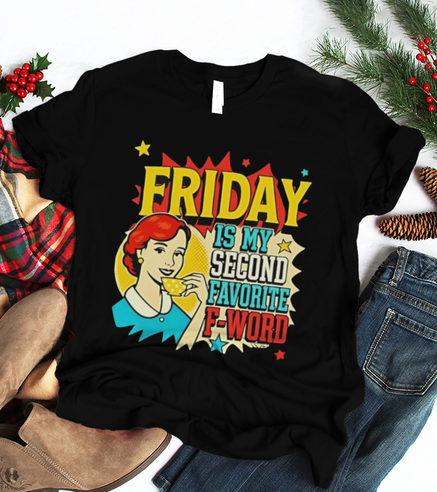 FRIDAY Is My Second Favorite F Word Retro Comic Style Pop T-Shirt