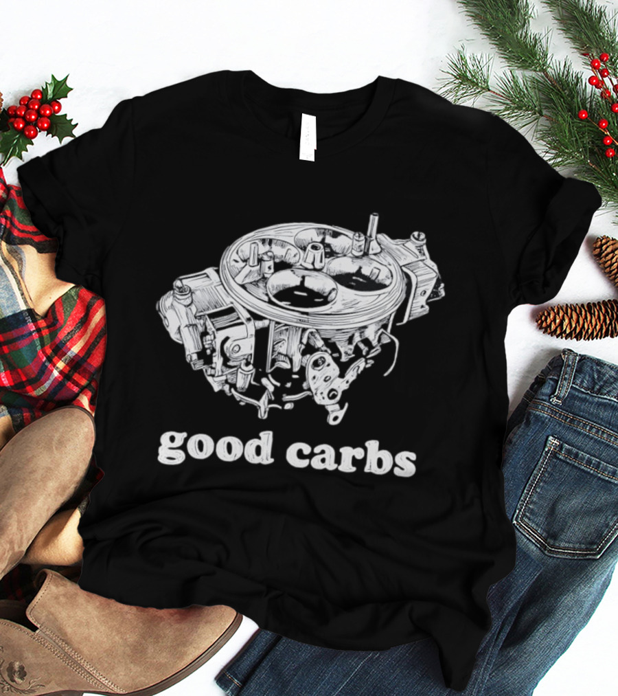 Good Carbs Automotive Enthusiast Carburetor T-Shirt