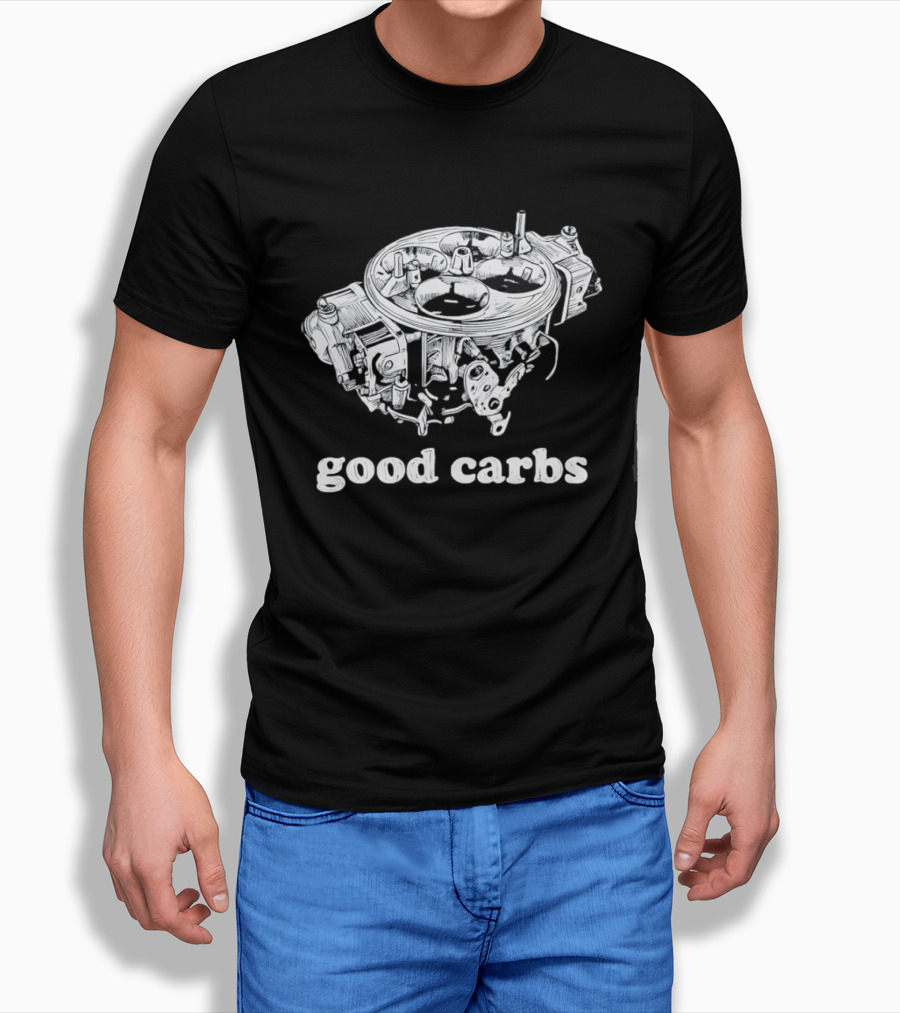 Good Carbs Automotive Enthusiast Carburetor T-Shirt