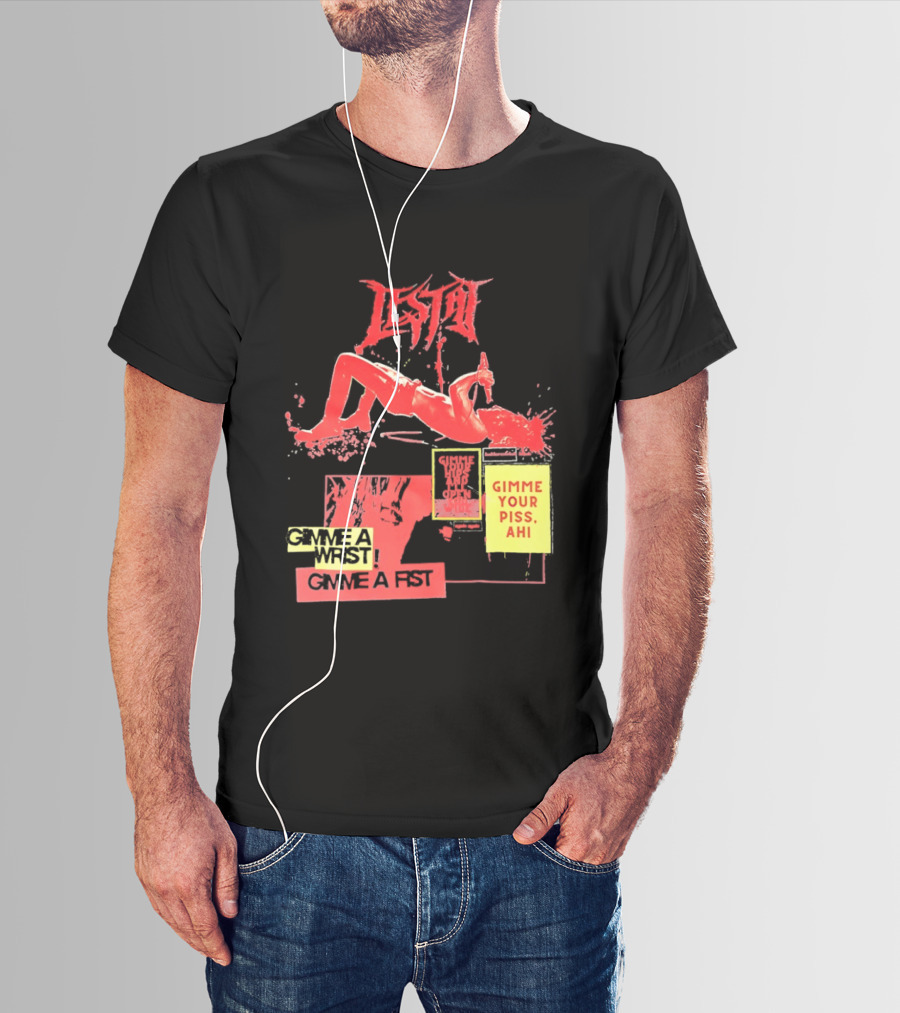 Lestat Gimme A Hips Gimme Your Piss Ahi T-Shirt
