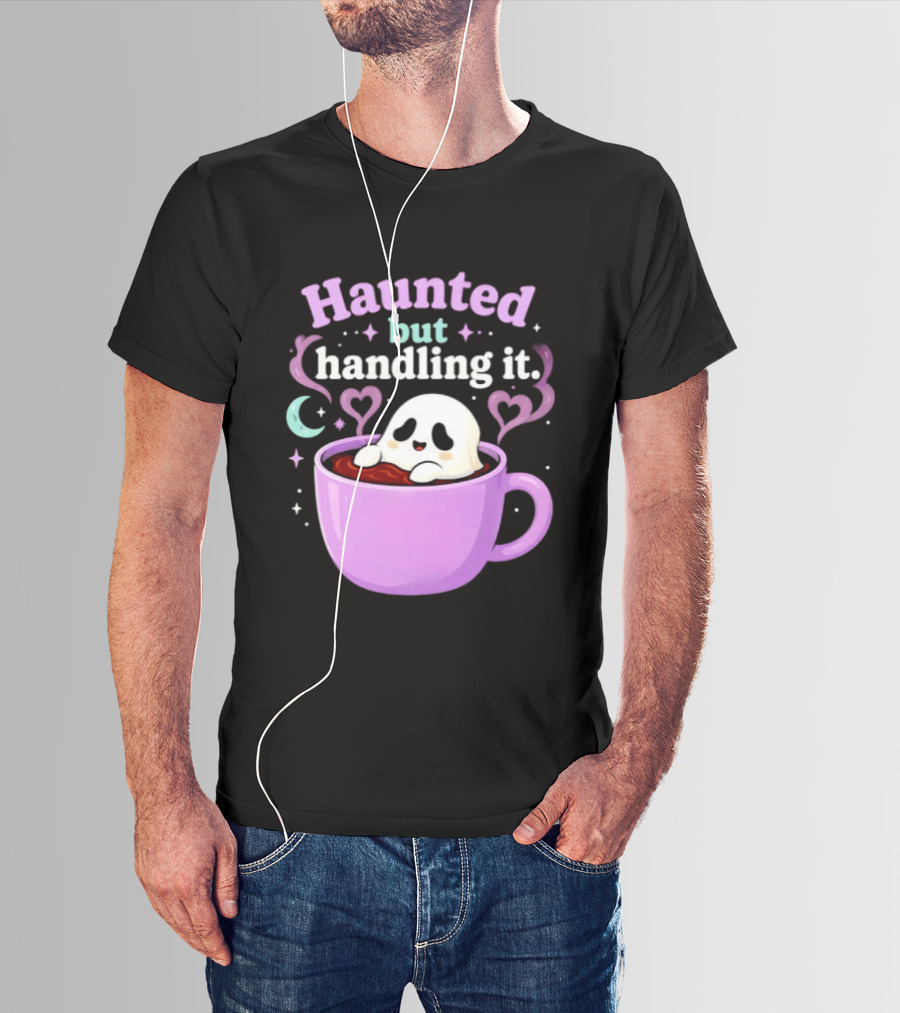 Haunted But Handling It Ghost Coffee Spooky Hearts And Moon T-Shirt