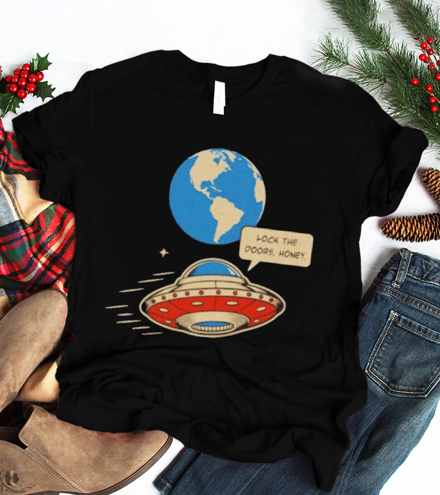 Lock The Doors Honey UFO Earth Alien Retro Cartoon T-Shirt