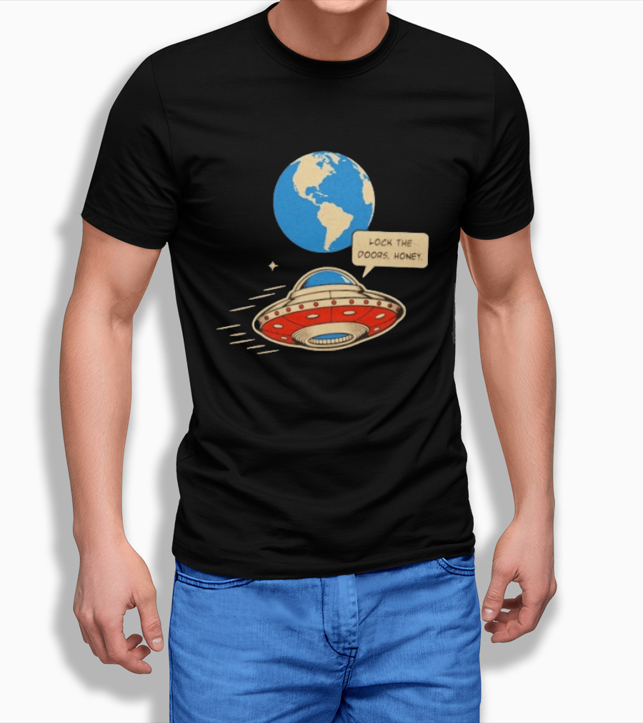 Lock The Doors Honey UFO Earth Alien Retro Cartoon T-Shirt