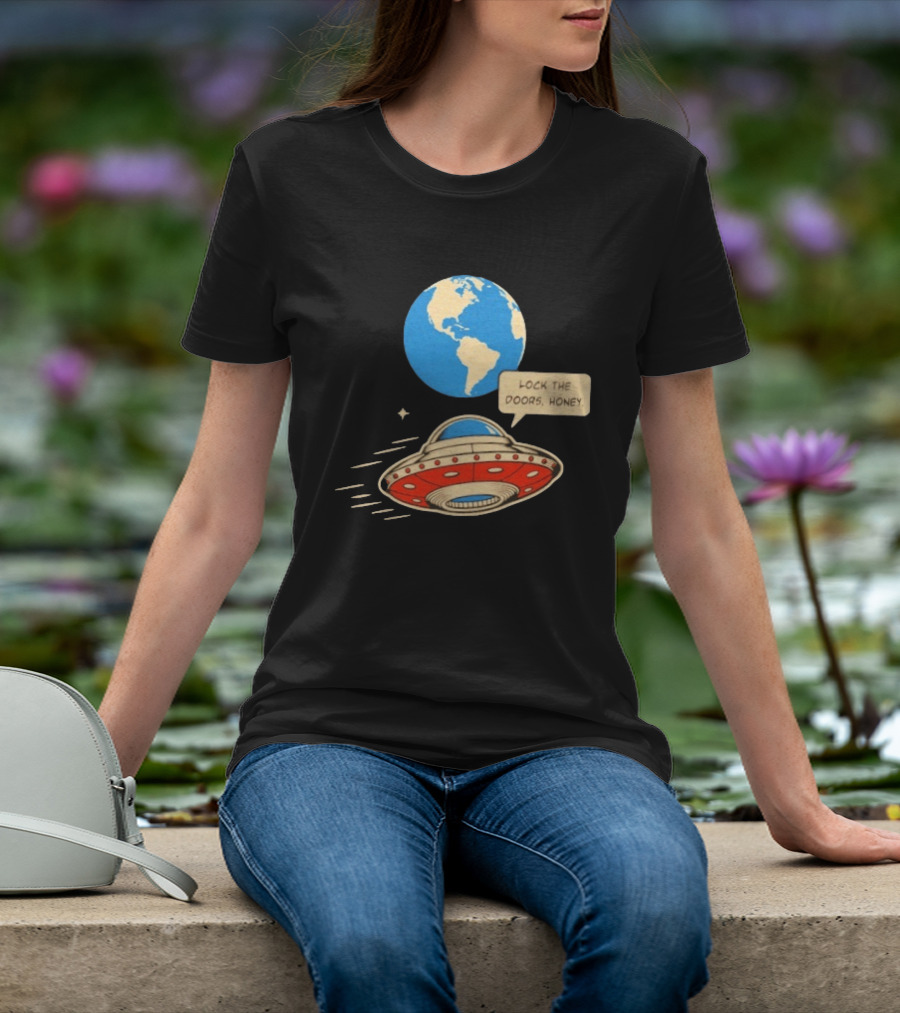 Lock The Doors Honey UFO Earth Alien Retro Cartoon T-Shirt
