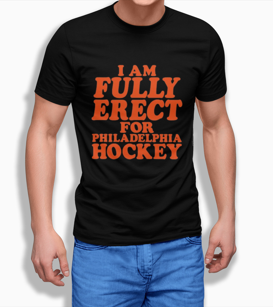 Philadelphia Hockey Enthusiast I Am Fully Erect Supporter's T-Shirt
