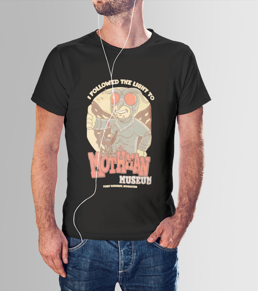 I Followed The Light To Mothman Museum Point Pleasant Appalachia T-Shirt