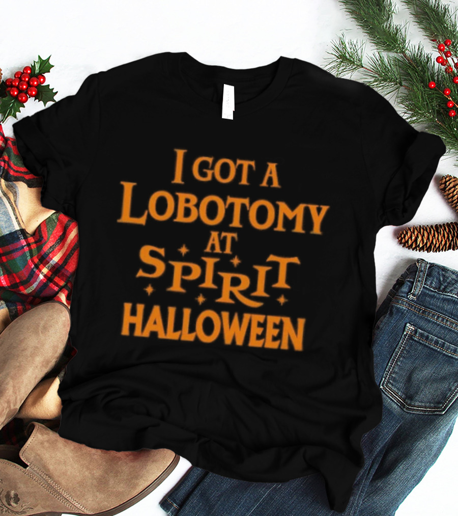 I Got A Lobotomy At Spirit Halloween 2026 T-Shirt