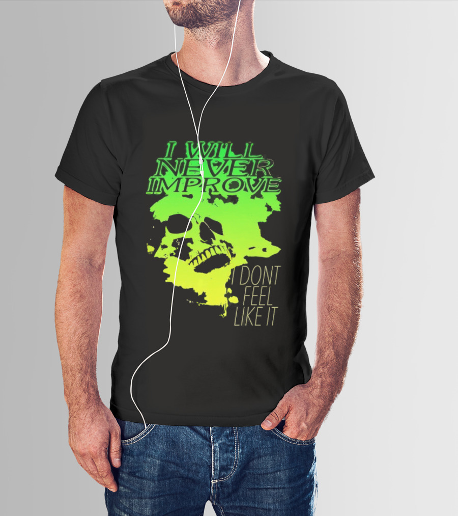 I Will Never Improve I Dont Feel Like It Neon Skull T-Shirt