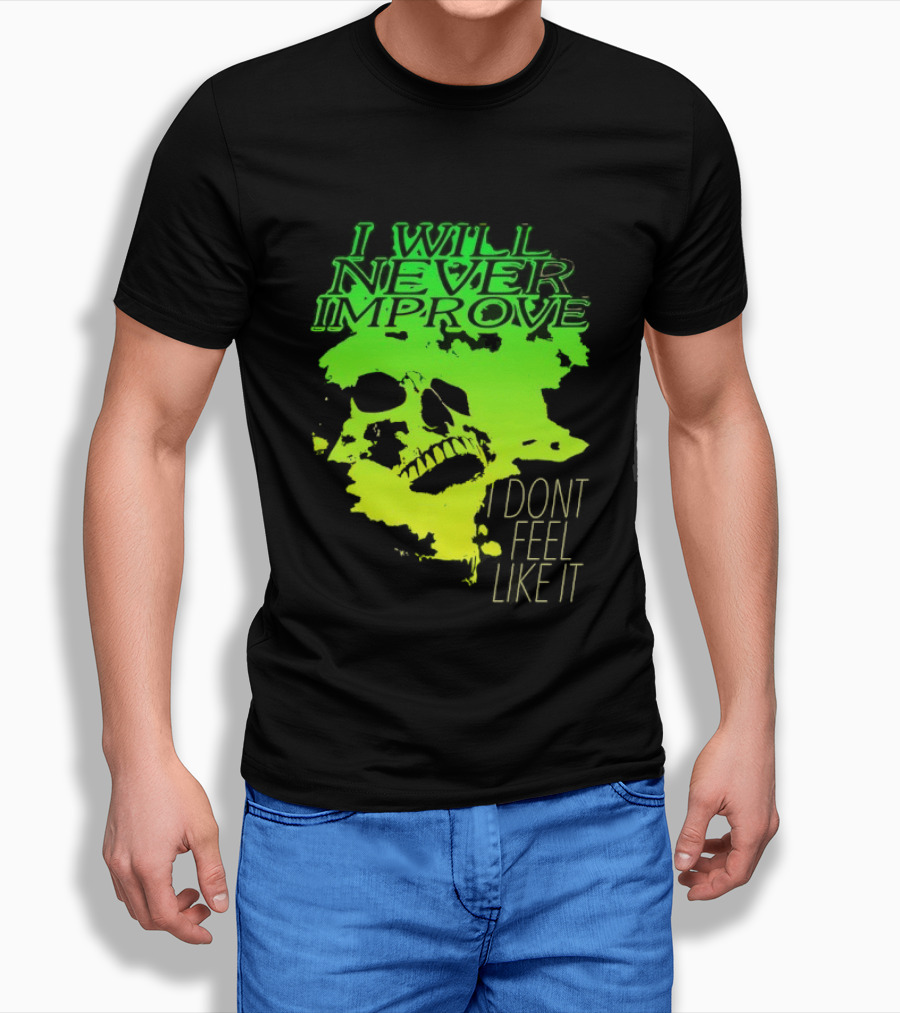 I Will Never Improve I Dont Feel Like It Neon Skull T-Shirt