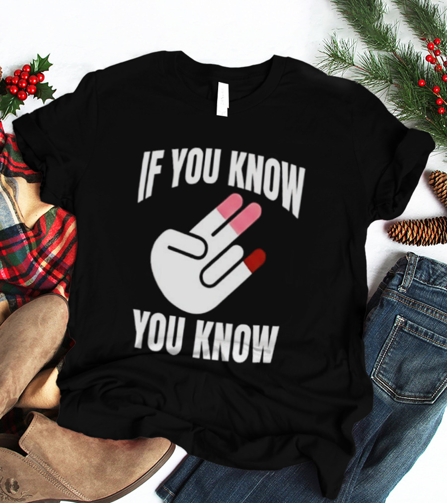 If You Know You Know Hand Gesture IYKYK Text And Finger T-Shirt