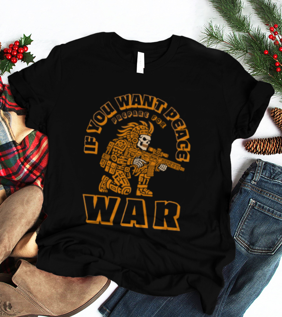 If You Want Peace Prepare For War Aztec Skull Sniper Tactical Warrior T-Shirt