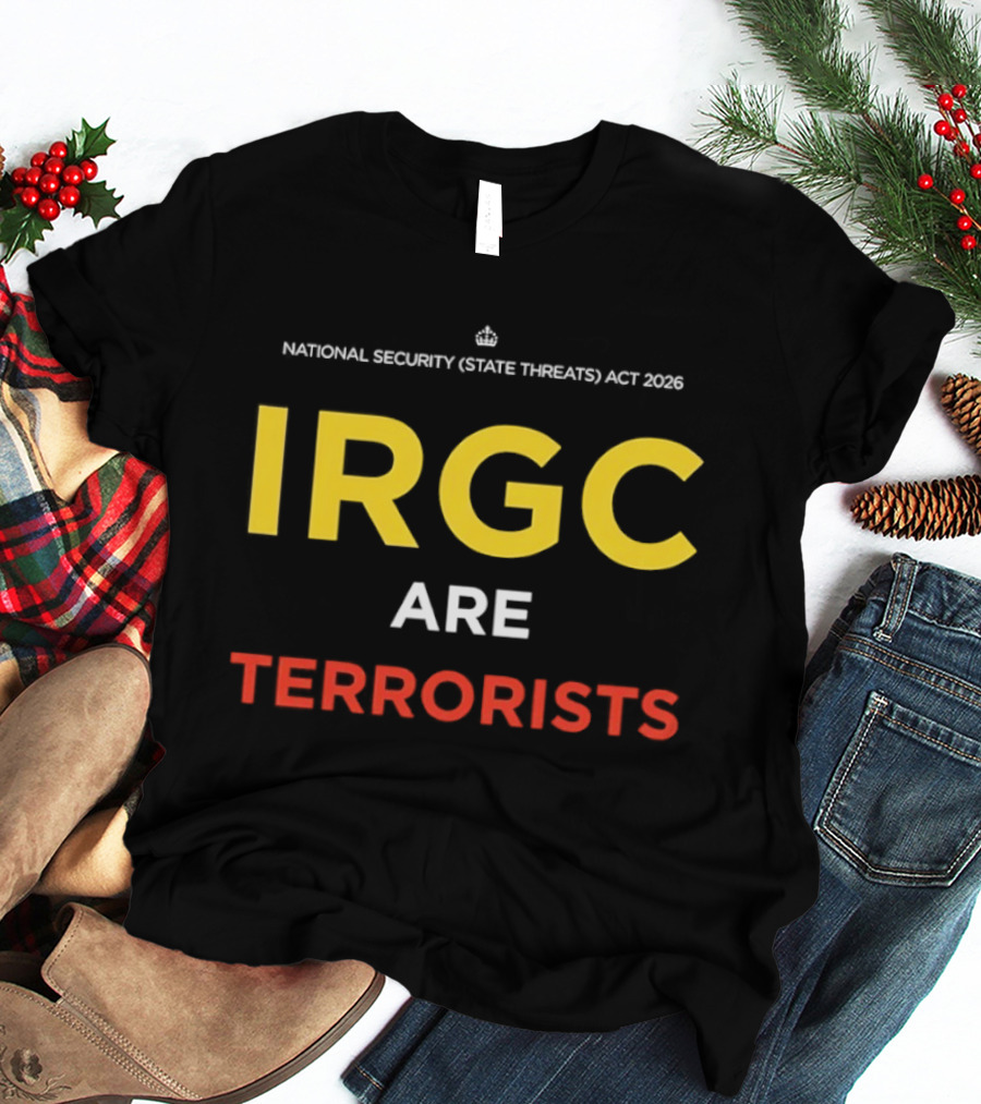 IRGC Are Terrorists National Security State Threats Act 2026 T-Shirt