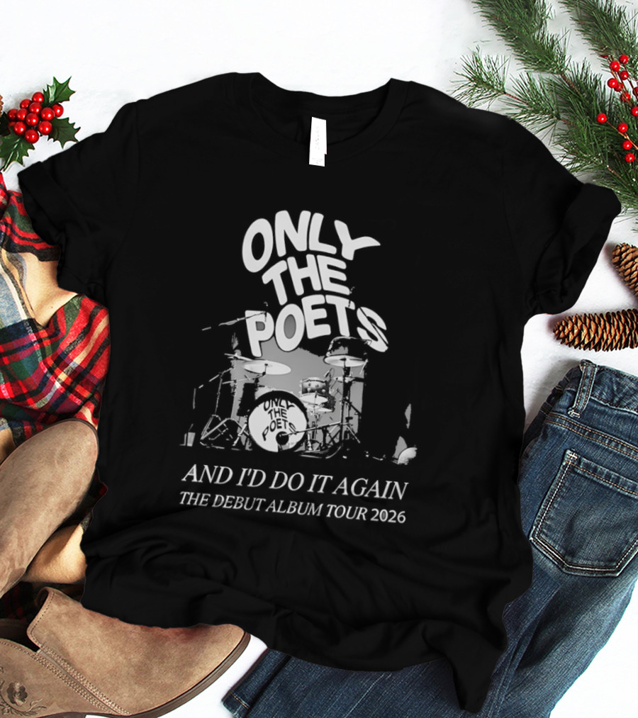 Only The Poets And I'd Do It Again The Debut Album Tour 2026 Drums T-Shirt